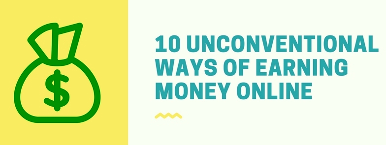 10 unconventional ways of make money online