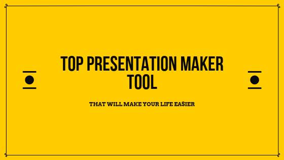 Top Presentation Maker Tool That Will Make Your Life Easier