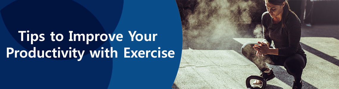 Top Tips to Improve Your Productivity with Exercise